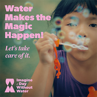 Child blowing bubbles with text overlay, Water Makes the Magic Happen Let's Take Care of It